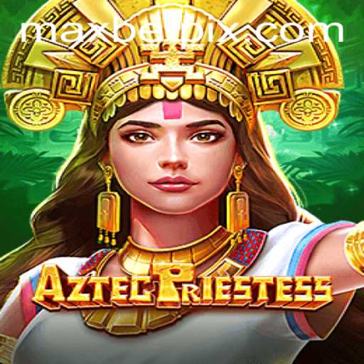 Unveiling the Mystical World of AztecPriestess and the Thrill of MaxBet